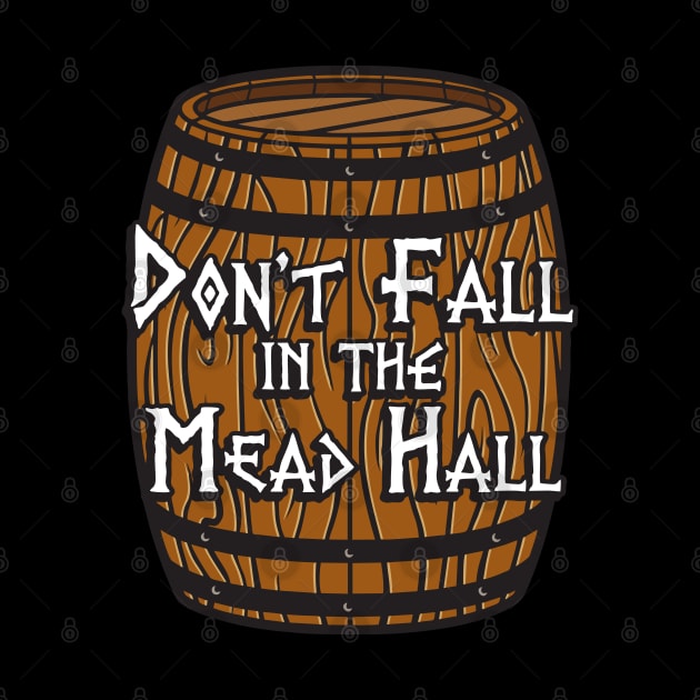 Don't Fall in the Mead Hall (alternate) by Vikingnerds