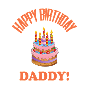 Happy Birthday Daddy Design 18;Birthday Daddy Shirt;Baby Boy Daddy Love Shirt;Baby Boy bodysuit;Daddy and Me Outfit;Daddy Love; T-Shirt