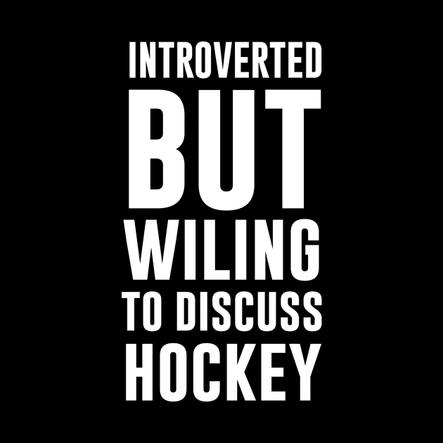 Introverted But Willing To Discuss Hockey by sandyrm