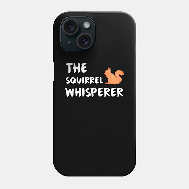 The squirrel whisperer Phone Case by captainmood