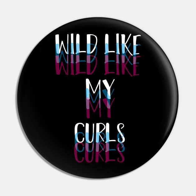 Wild Like My Curls Simple Cute saying illustration Pin by MerchSpot