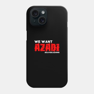 We Want Azadi #SAVEKASHMIR India Stop Killing Kashmiri Phone Case