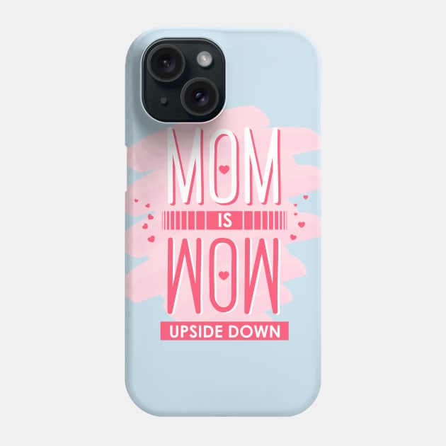 Mom is Wow upside down Phone Case by Enzai