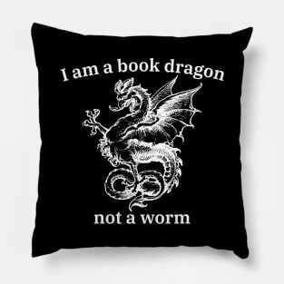 I'm a book dragon not a worm - funny nerd tee shirts Pillow