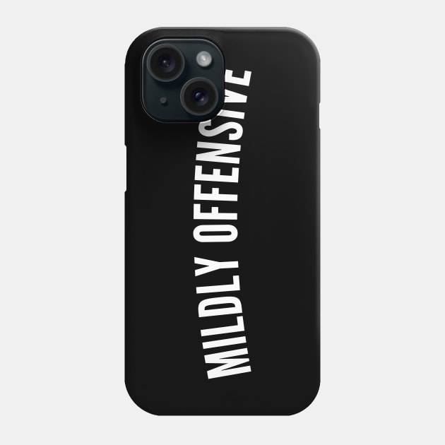 Mildly Offensive. Funny Sarcastic NSFW Rude Inappropriate Saying Phone Case by That Cheeky Tee