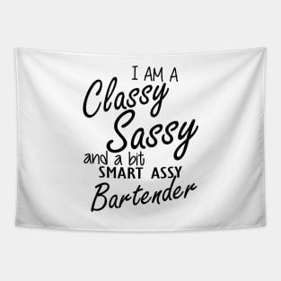 Bartender - I am sassy classy and a bit assy bartender Tapestry