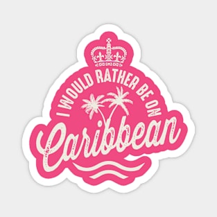 I'd Rather Be On Caribbean Magnet