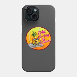 Will Swing If Pushed Phone Case