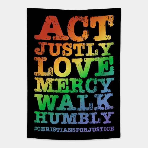 Christians for Justice: Act Justly, Love Mercy, Walk Humbly (distressed rainbow text) Tapestry by Ofeefee