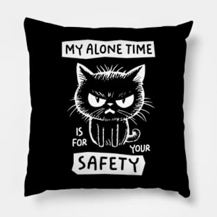 My Alone Time Is For Your Safety Pillow