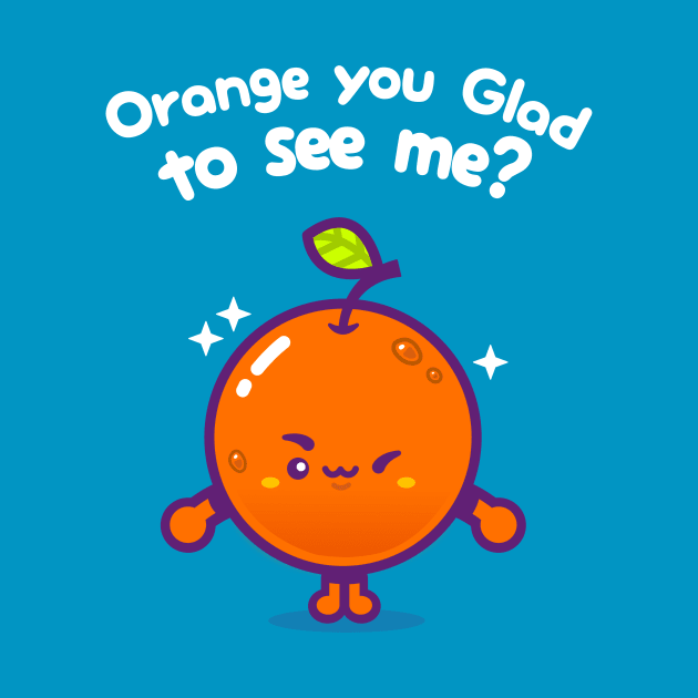 Orange You Glad To See Me? (Mini) by arigatodesigns