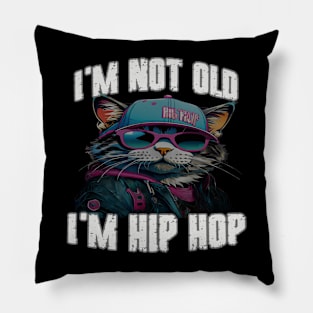 I'm Not Old I'm Hip Hop Pillow