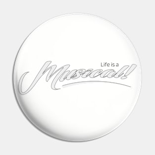 Life is a Musical! Pin