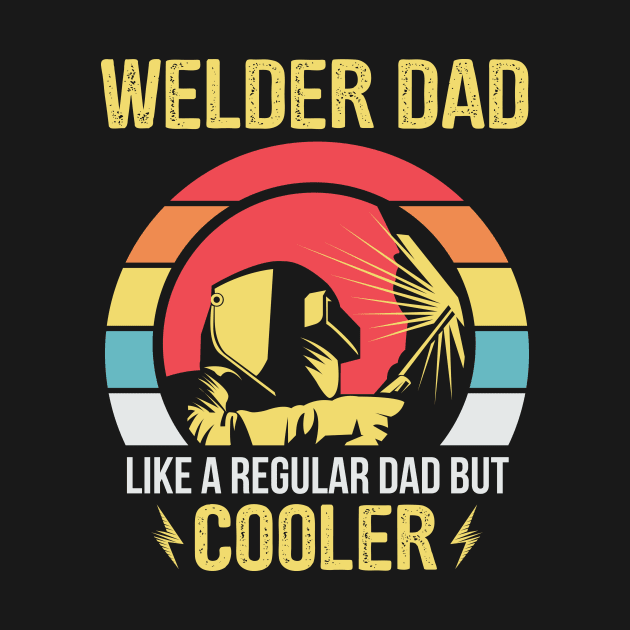 Welder Dad Regular Dad But Cooler Gift by stonefruit