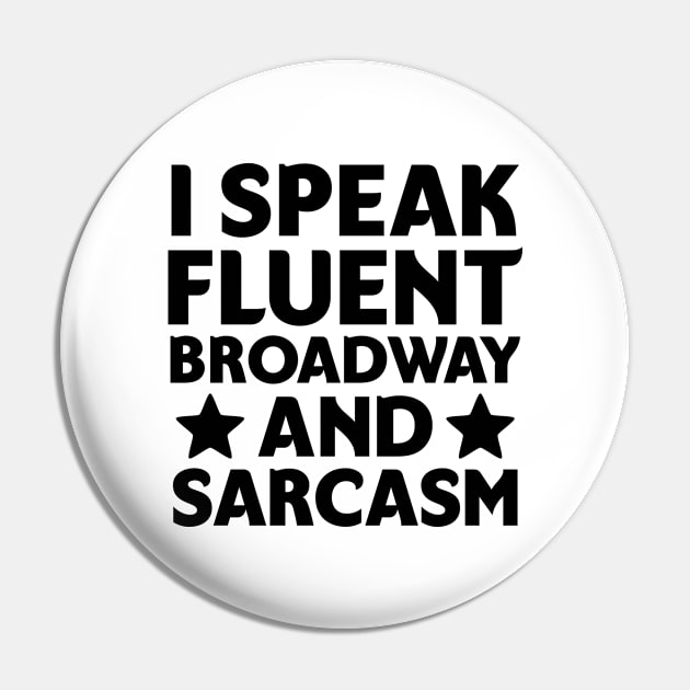 I speak fluent broadway and sarcasm Pin by colorsplash