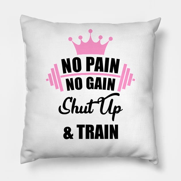 No Pain No Gain Shut Up & Train Workout Shirt Pillow by Melanificent1