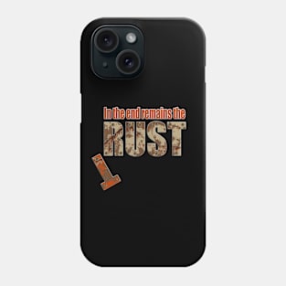 In the end remains the trust | RUST Phone Case