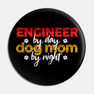Engineer By Day Dog Mom By Night Pin