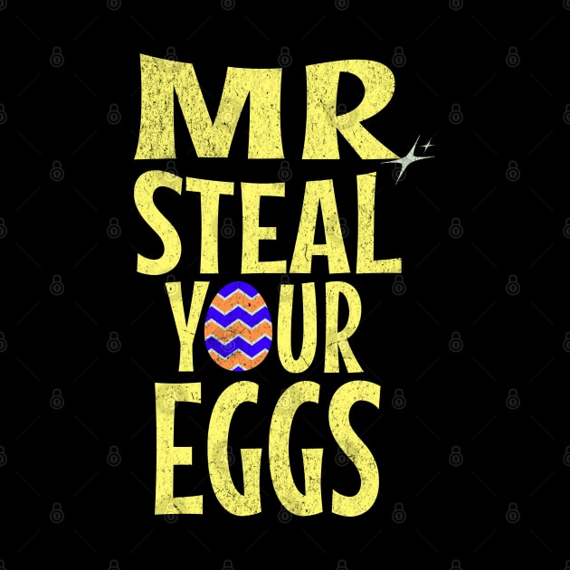 Mr Steal Your Eggs Cute Funny Happy Easter by Carantined Chao$