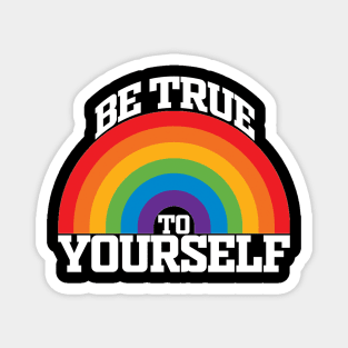 Be True To Yourself Magnet