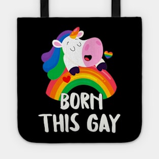 Born This Gay Rainbow Unicorn LGBT Pride Fun Tote