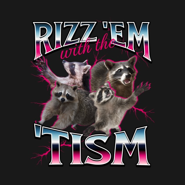 Rizz Em With The Tism Meme - Funny Autism Racoon In Vintage 90S Bootleg Style