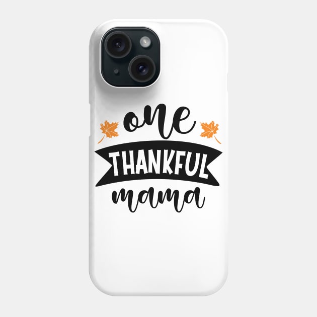 One thankful mama Phone Case by DeeDeeCro