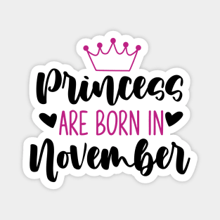 Princess are born in november Magnet