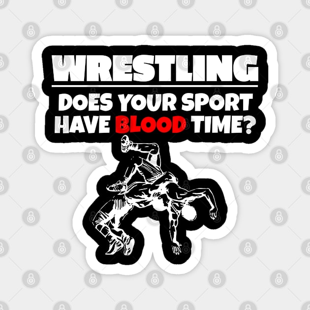 Wrestling. Does Your Sport Have Blood Time? Magnet by designathome