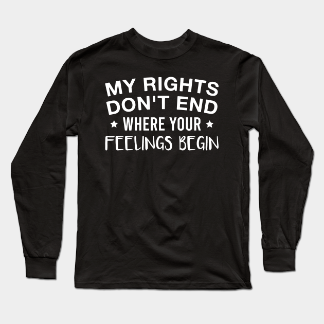 DFGHJZH-L My Rights Dont End Where Your Feelings Begin Mens Funny Adult Long Sleeve T Shirt DFGHJZH-L My Rights Dont End Where Your Feelings Begin Mens Funny Adult Long Sleeve T Shirt