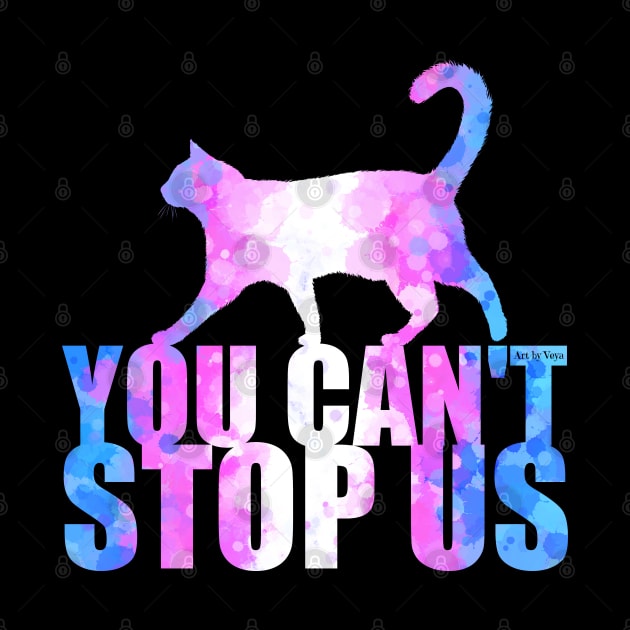 You can't stop us by Art by Veya