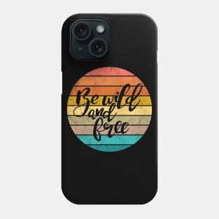 Be wild and free Phone Case