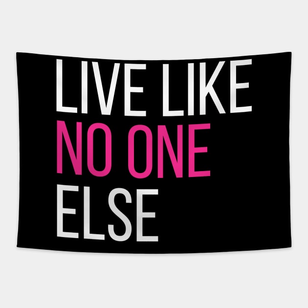 Live Like No One Else Tapestry by MalibuSun