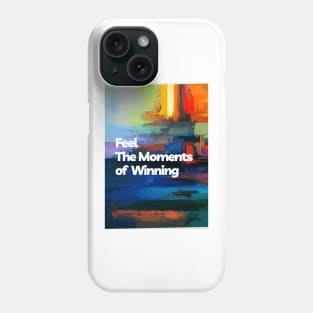 Feel The Moments of Winning Phone Case