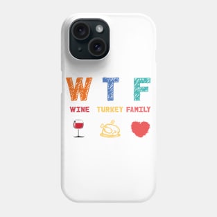 WTF Wine Turkey Family Phone Case