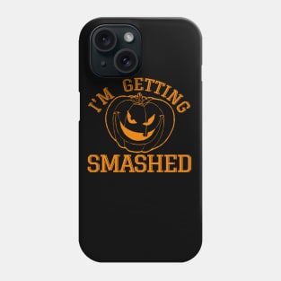 I'm Getting Smashed Phone Case