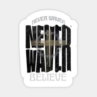 Never Waver Believe Magnet