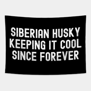 Siberian Husky Keeping It Cool Since Forever Tapestry