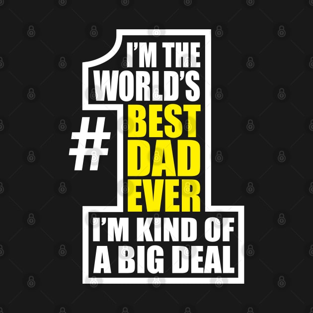 World's Number 1 Dad Best Ever Big Deal Father's Day by DetourShirts