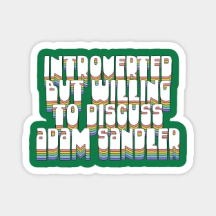 Introverted But Willing To Discuss Adam Sandler Magnet