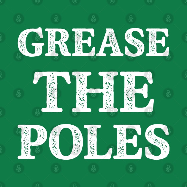 Grease The Poles Philadelphia Funny Philly by Julorzo