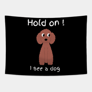 Hold on! I see a dog Tapestry