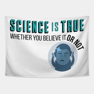 Science is True Whether You Believe it or Not Tapestry