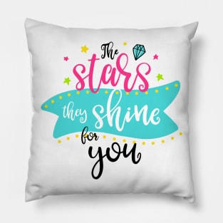 The stars they shine for you Pillow