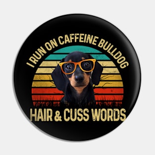 I Run On Caffeine Dachshund Hair & Cuss Words Pin