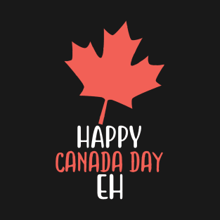 Happy Canada Day Eh T-Shirt