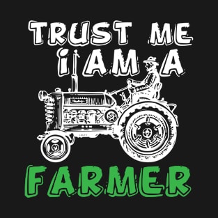 Trust me I Am A Farmer Funny T-Shirt