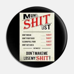 Mum's Shit List Pin