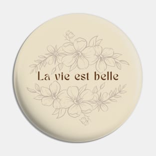 LA VIE EST BELLE Pin