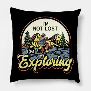 Im not Lost Im Exploring Pillow